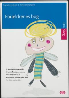 Forældrenes bog : et inspirationsmateriale til børneforældre, når mor eller far rammes af livstruende sygdom eller død