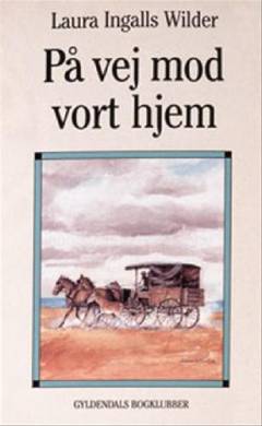 På vej mod vort hjem : dagbog ført på en rejse fra Syd Dakota til Mansfield, Missouri i 1894