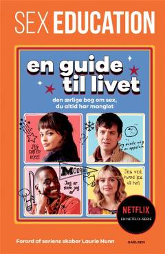 Sex education : en guide til livet : den ærlige bog om sex, du altid har manglet