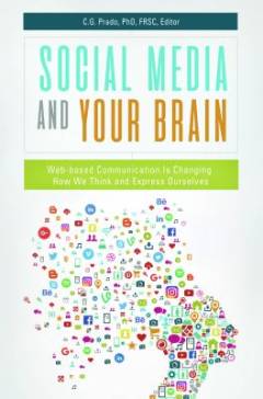 Social media and your brain : web-based communication is changing how we think and express ourselves