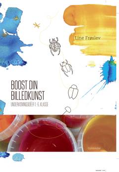 Boost din billedkunst : undervisningsidéer 1.-6. klasse