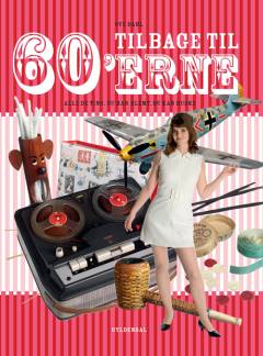 Tilbage til 60'erne : alle de ting, du har glemt, du kan huske