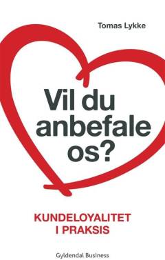 Vil du anbefale os? : kundeloyalitet i praksis