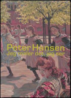 Peter Hansen - jeg maler det, jeg ser