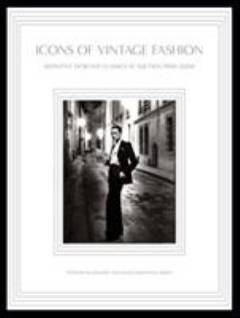Icons of vintage fashion : definitive designer classics at auction 1900-2000