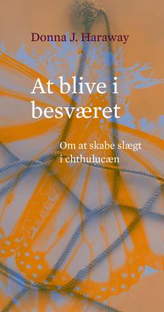 At blive i besværet : om at skabe slægt i chthulucæn