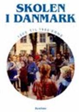 Skolen i Danmark : fra 1500-tallet til i dag