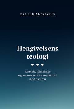 Hengivelsens teologi : kenosis, klimakrise og menneskets forbundethed med naturen