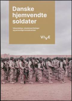Danske hjemvendte soldater : udsendelser, missionserfaringer og personlige konsekvenser