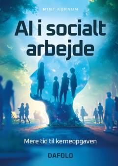 AI i socialt arbejde : mere tid til kerneopgaven