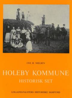 Holeby kommune - historisk set : Bursø, Errindlev, Fuglse, Holeby, Krønge, Olstrup og Torslunde sogne