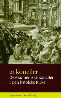 21 konciler : de økumeniske konciler i Den katolske Kirke
