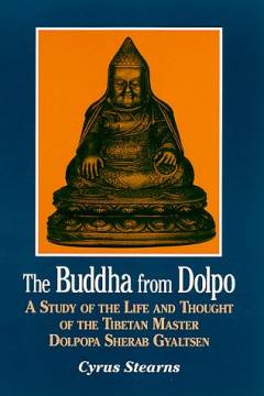 The Buddha from Dolpo : a study of the life and thought of the Tibetan Master Dolpopa Sherab Gyaltsen