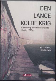 Den lange kolde krig : russiske og amerikanske fjendebilleder i 200 år