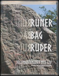Runer bag ruder : Jellingstenenes nye liv