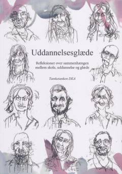 Uddannelsesglæde : refleksioner over sammenhængen mellem skole, uddannelse og glæde