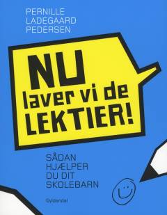 Nu laver vi de lektier! : sådan hjælper du dit skolebarn