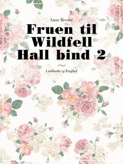 Fruen til Wildfell Hall. Bind 2