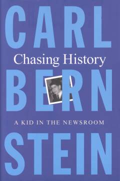 Chasing history : a kid in the newsroom