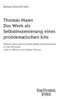 Thomas Mann - das Werk als Selbstinszenierung eines problematischen Ichs : Versuch einer psycho-existenziellen Strukturanalyse zu den Romanen "Lotte in Weimar" und "Doktor Faustus"