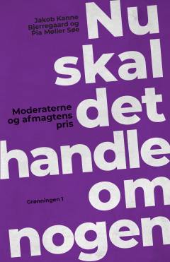 Nu skal det handle om nogen : Moderaterne og afmagtens pris