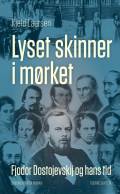 Lyset skinner i mørket: Fjodor Dostojevskij og hans tid
