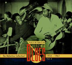 Plug it in! Turn it up! part 2, 1954-1967 : Electric blues 1939-2005 : the definitive collection
