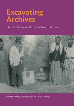 Excavating archives : narratives from 20th-century Palmyra