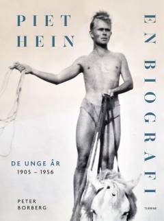 Piet Hein : en biografi. Bind 1 : De unge år : 1905-1956