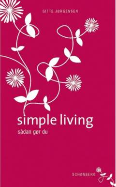 Simple living : sådan gør du