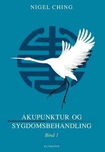 Akupunktur og sygdomsbehandling : et opslagsværk for akupunktører. Bind 1
