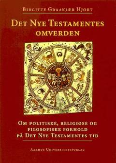 Det Nye Testamentes omverden : om politiske, religiøse og filosofiske forhold på Det Nye Testamentes tid