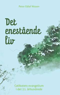 Det enestående liv : cølibatets evangelium i det 21. århundrede