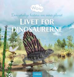 Livet før dinosaurerne : den utrolige historie om vores planet