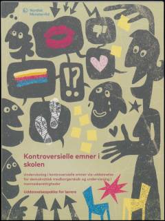 Kontroversielle emner i skolen : undervisning i kontroversielle emner via uddannelse for demokratisk medborgerskab og undervisning i menneskerettigheder : uddannelsespakke for lærere