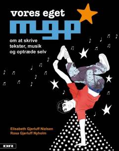Vores eget MGP : om at skrive tekster, musik og optræde selv