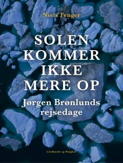 Solen kommer ikke mere op : Jørgen Brønlunds rejsedage