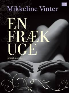 En fræk uge : erotisk novelle