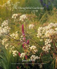 The thoughtful gardener : an intelligent approach to garden design