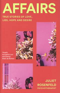 Affairs : true stories of love, lies, hope and desire