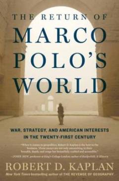 Return of Marco Polo's World : war, strategy, and american interest in the tewnty-first century