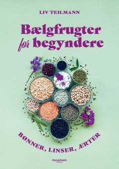 Bælgfrugter for begyndere : bønner, linser, ærter
