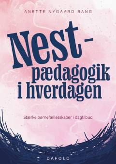 Nest-pædagogik i hverdagen : stærke børnefællesskaber i dagtilbud