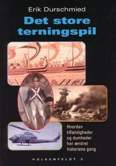 Det store terningspil : hvordan tilfældigheder og dumheder har ændret historiens gang