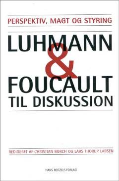 Perspektiv, magt og styring : Luhmann og Foucault til diskussion
