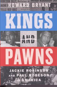 Kings and pawns : Jackie Robinson and Paul Robeson in America