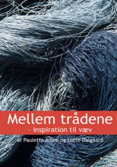 Mellem trådene : inspiration til væv