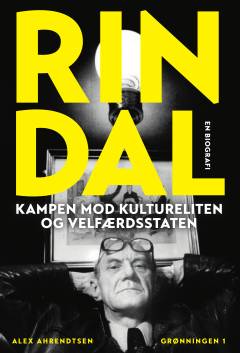 Rindal : kampen mod kultureliten og velfærdsstaten : en biografi