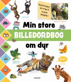 Min store billedordbog om dyr : med 60 flapper, der er lige til at gå på opdagelse i