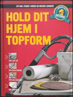 Dit hus - stiger i værdi og holder længere : gør det selv. Bind 14 : Hold dit hjem i topform